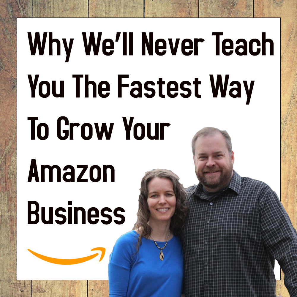 Why We Ll Never Teach You The Fastest Way To Grow Your Amazon FBA Business Full Time FBA