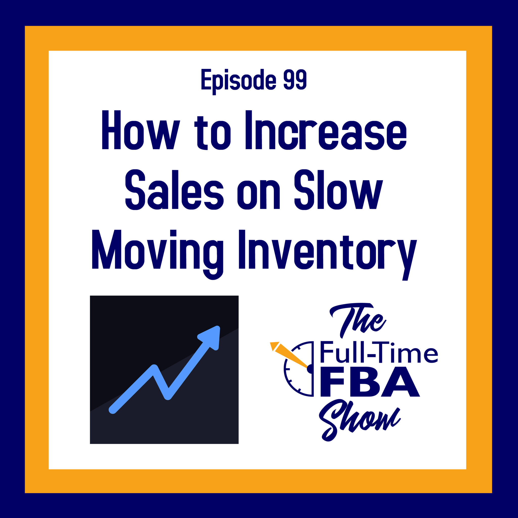 podcast-episode-099-how-to-increase-sales-on-slow-moving-inventory