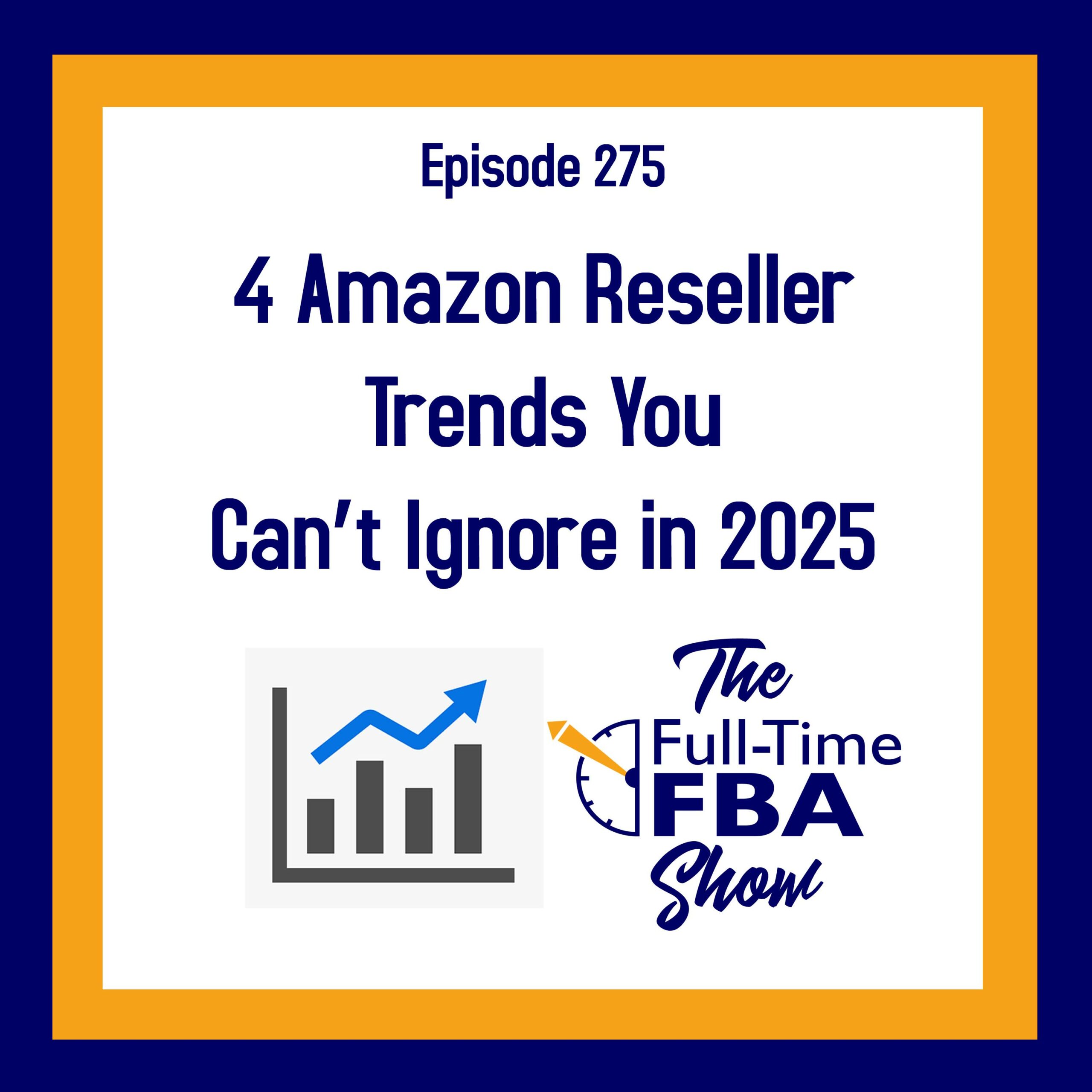 Podcast Episode 275 – 4 Amazon Reseller Trends You Can’t Ignore in 2025 ...